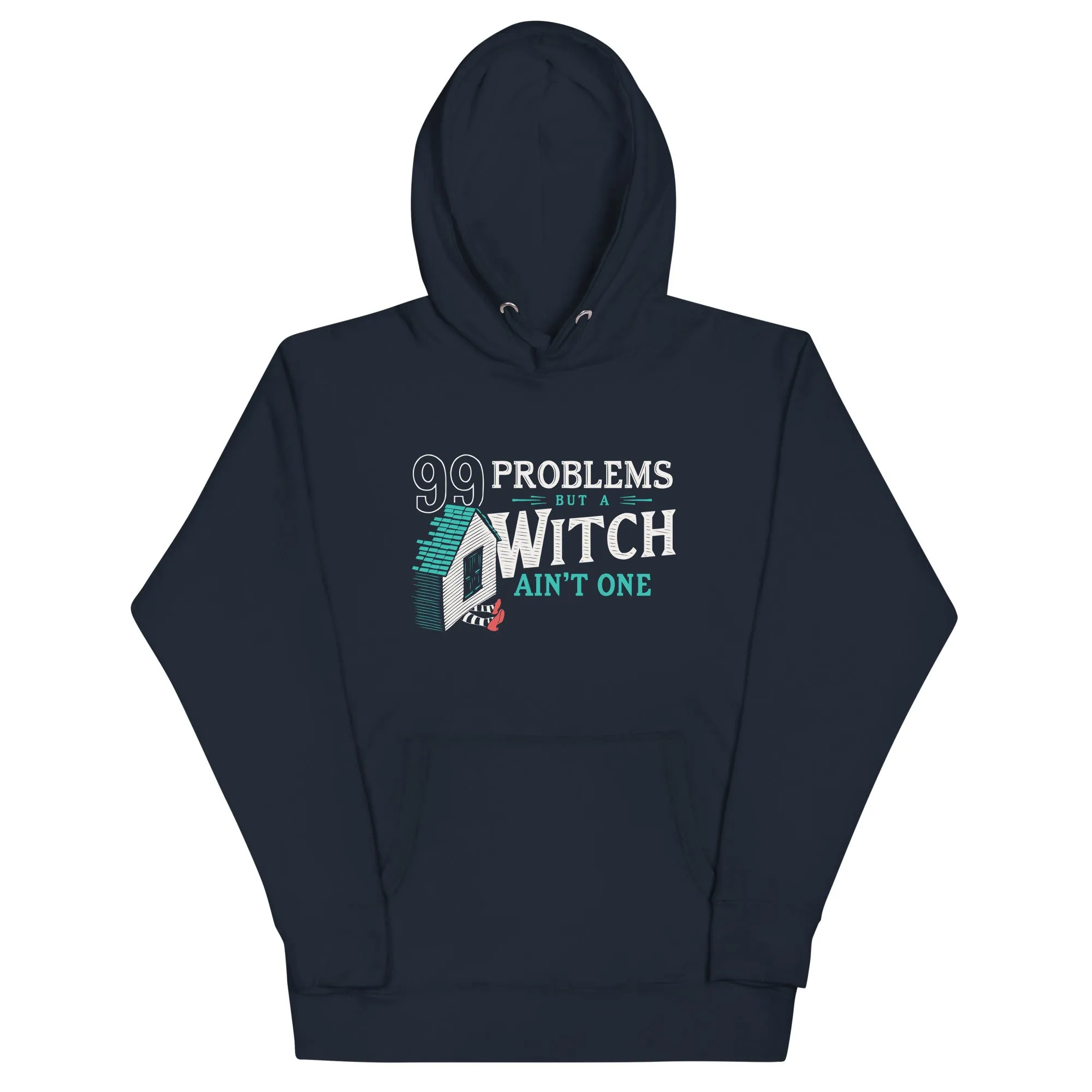 99 Problems But A Witch Ain't One Unisex Hoodie