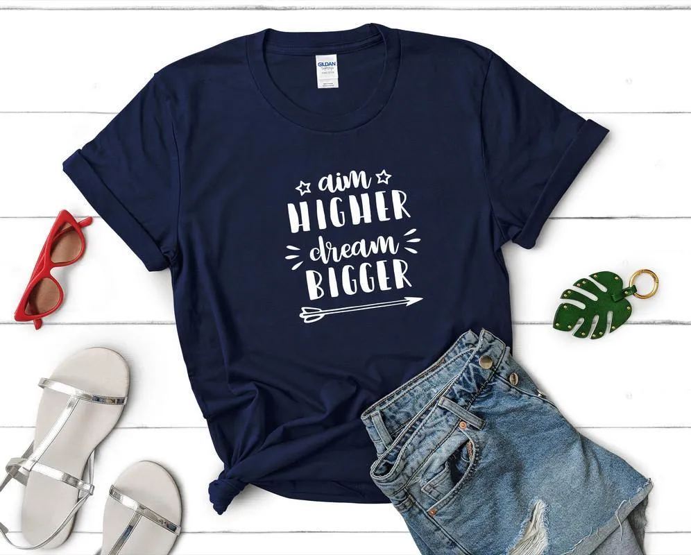 Aim Higher Dream Bigger Woman T shirts with graphics In United States