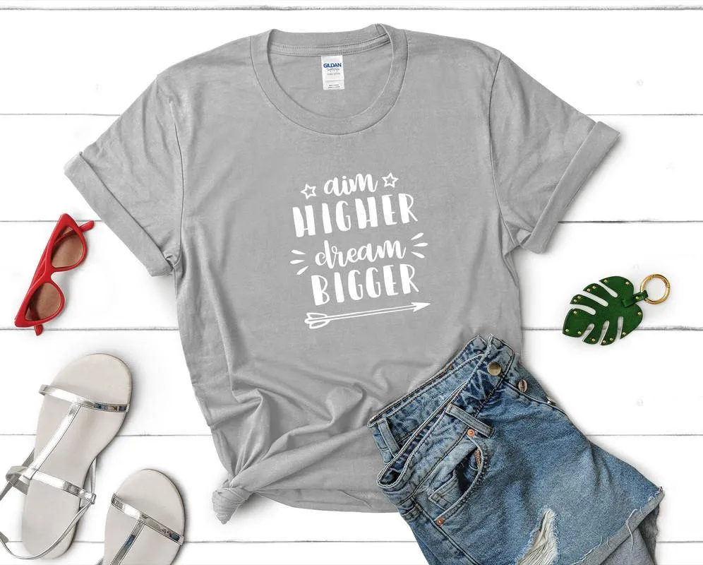 Aim Higher Dream Bigger Woman T shirts with graphics In United States