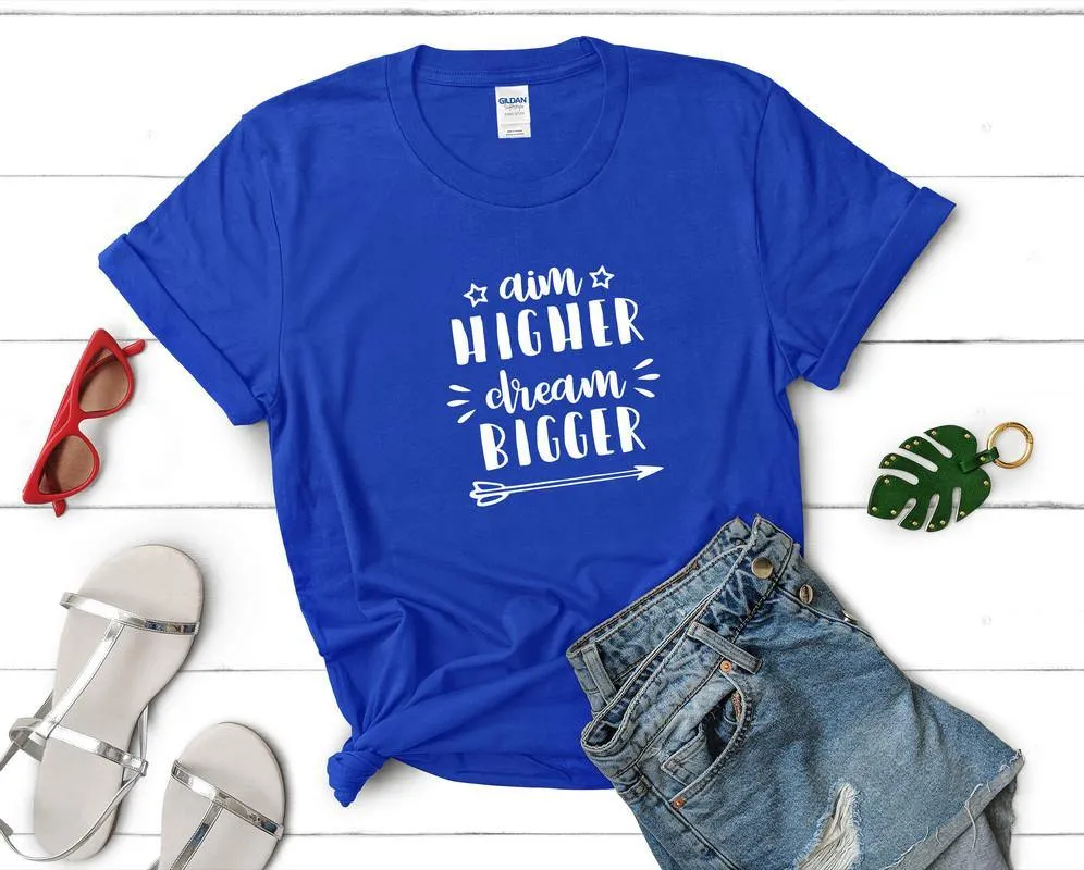Aim Higher Dream Bigger Woman T shirts with graphics In United States