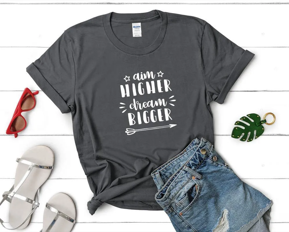 Aim Higher Dream Bigger Woman T shirts with graphics In United States