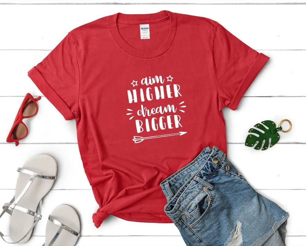 Aim Higher Dream Bigger Woman T shirts with graphics In United States