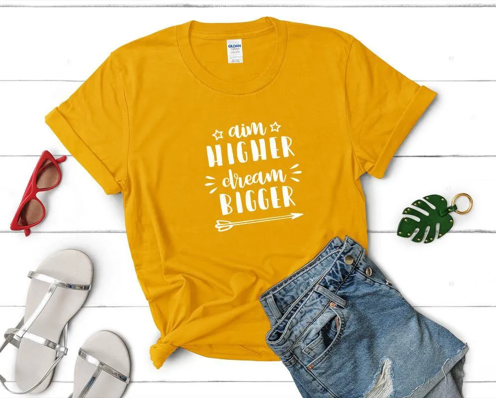 Aim Higher Dream Bigger Woman T shirts with graphics In United States