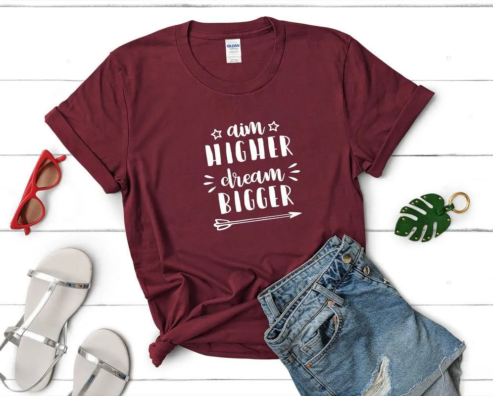 Aim Higher Dream Bigger Woman T shirts with graphics In United States