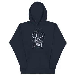 Get Outer My Space Unisex Hoodie